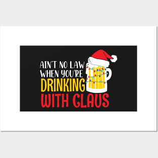 Aint No Law When youre drinking with Claus - Ugly Christmas Clause Beer Posters and Art